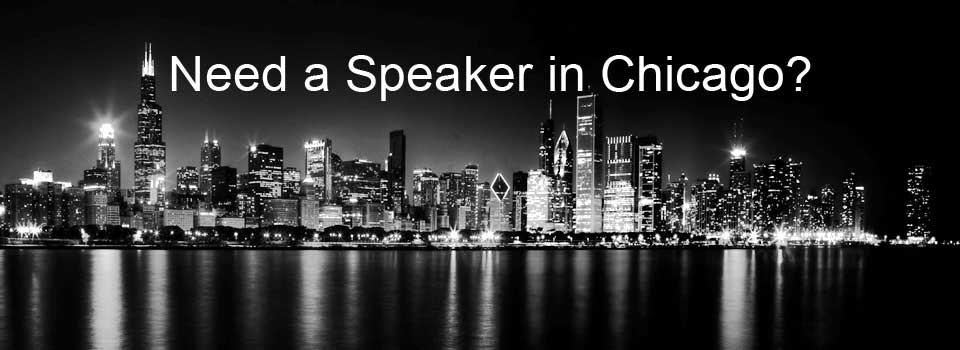 Need a Speaker in Chicago?